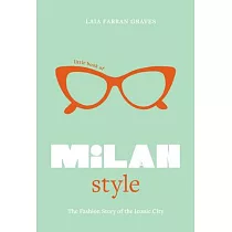 Little Book of Milan Style： The Fashion History of the Iconic City