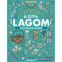 A Little Lagom Coloring Book： Scandinavian Inspired Balance & Harmony