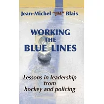 Working the Blue Lines： lessons in leadership from hockey and policing
