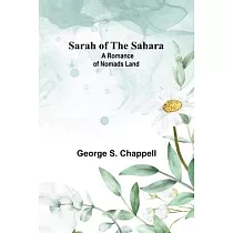 Sarah of the Sahara： A Romance of Nomads Land