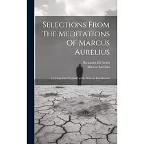 Selections From The Meditations Of Marcus Aurelius： Tr. From The Original Greek， With An Introduction