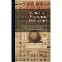Annual of Scientific Discovery： or， Year─book of Facts in Science and Art; 1856