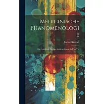 Medicinische Phänomenologie： Ein Handbuch Für Die Ärztliche Praxis. In Uno Vol