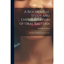 A Biochemical Study and Differentiation of Oral Bacteria： With Special Reference to Dental Caries