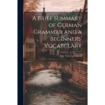 A Brief Summary of German Grammar and a Beginners’ Vocabulary