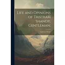 Life and Opinions of Tristram Shandy， Gentleman;