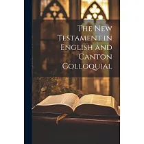 The New Testament in English and Canton Colloquial