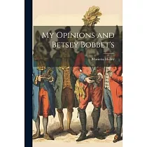 My Opinions and Betsey Bobbet’s