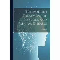 The Modern Treatment of Nervous and Mental Diseases; Volume 1