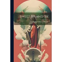 Sweet By and By
