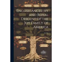 English Ancestry and Royal Descent of the Joy Family of America