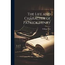 The Life and Character of Patrick Henry