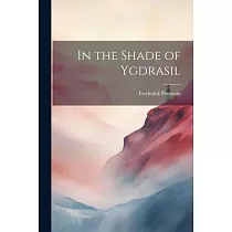 In the Shade of Ygdrasil
