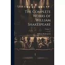 The Complete Works of William Shakespeare; Volume V