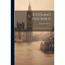 Scotland Described： A Series of Topographical Sketches