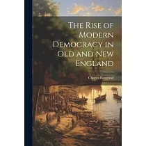 The Rise of Modern Democracy in Old and New England