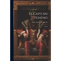 El Capitán Veneno： Novela