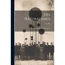 Der Naturalismus; zur Psychologie der Modernen Kunst