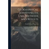 Geographical Surveying Its Uses， Methods and Results