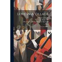 Love In A Village： A Comic Opera