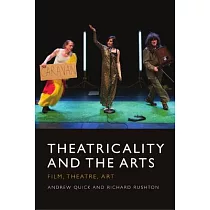 Theatricality and the Arts： Film， Theatre， Art