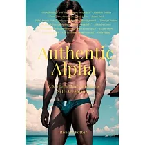 Authentic Alpha： A Modern Man’s Guide to Self─Acceptance