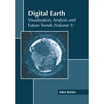 Digital Earth： Visualization， Analysis and Future Trends (Volume 1)