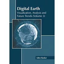 Digital Earth： Visualization， Analysis and Future Trends (Volume 3)