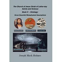The Church of Jesus Christ of Latter─day Saints And Science： Book II ─ Ontology： 7 Essential Metaphysical Assumptions