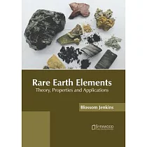 Rare Earth Elements： Theory， Properties and Applications