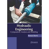 Hydraulic Engineering： Computation， Analysis and Modeling