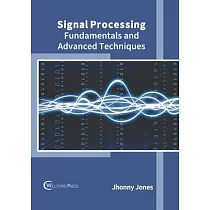 Signal Processing： Fundamentals and Advanced Techniques