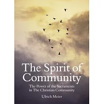 The Spirit of Community： The Power of the Sacraments in the Christian Community