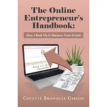 The Online Entrepreneur’s Handbook： How I Built My E─Business From Scratch