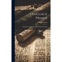 Language Primer： Beginners’ Lessons in Speaking and Writing English