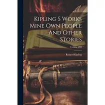 Kipling S Works Mine Own People And Other Stories; Volume VIII