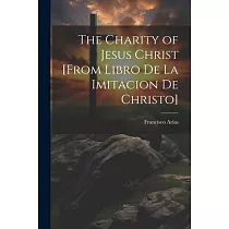 The Charity of Jesus Christ [from Libro de la Imitacion de Christo]