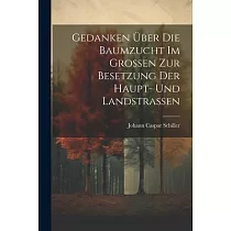 Gedanken Über Die Baumzucht Im Großen Zur Besetzung Der Haupt─ Und Landstraßen