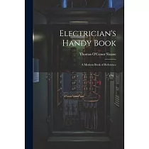 Electrician’s Handy Book： A Modern Book of Reference