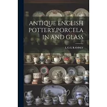 Antique English Pottery， Porcelain and Glass