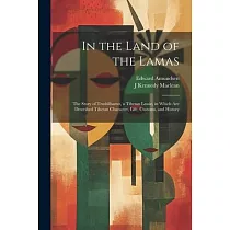 In the Land of the Lamas： The Story of Trashilhamo， a Tibetan Lassie， in Which are Described Tibetan Character， Life， Customs， and History