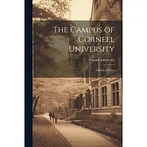 The Campus of Cornell University; a Book of Views