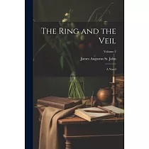 The Ring and the Veil： A Novel; Volume 2