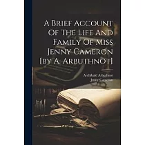 A Brief Account Of The Life And Family Of Miss Jenny Cameron [by A. Arbuthnot]