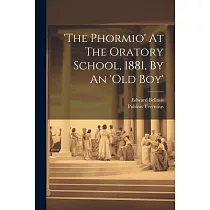 ’the Phormio’ At The Oratory School， 1881， By An ’old Boy’