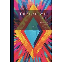 The Strategy of Life： A Book for Boys and Young Men