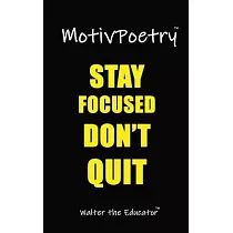MotivPoetry： Stay Focused， Don’t Quit!