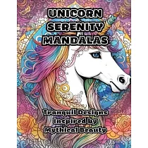 Unicorn Serenity Mandalas： Tranquil Designs Inspired by Mythical Beauty