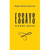 Essays： Second Series： Second Series： Second Series： Second Series： First Series by Ralph Waldo Emerson