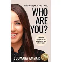 Without Your Job Title， Who Are You?： Connecting with the real you and unlocking your highest purpose